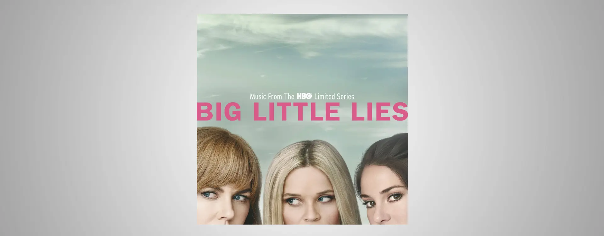 Big Little Lies: Music From The HBO Limited Series